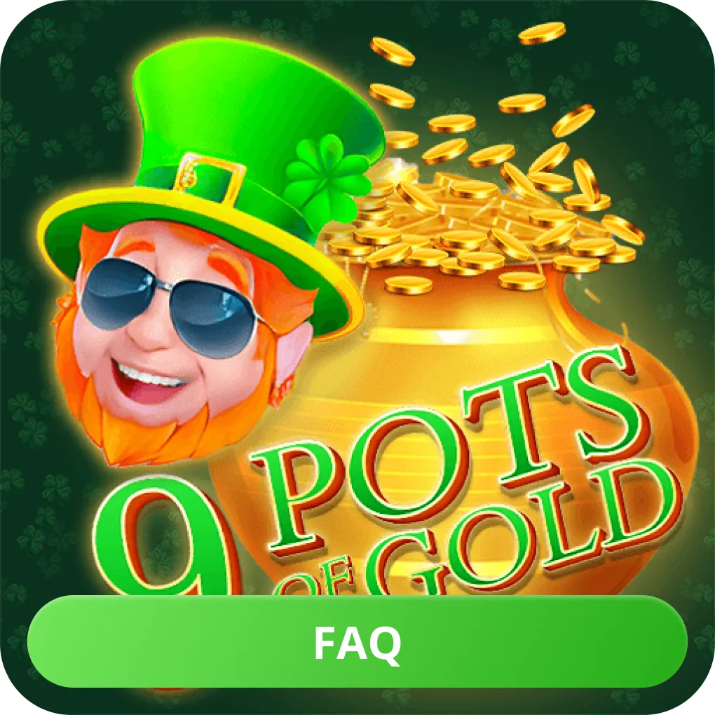 9 Pots of Gold FAQ